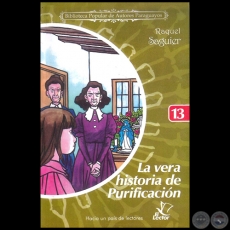 LA VERA HISTORIA DE PURIFICACIN - Coleccin: BIBLIOTECA POPULAR DE AUTORES PARAGUAYOS - Nmero 13 - Autor: RAQUEL SAGUIER - Ao 2006